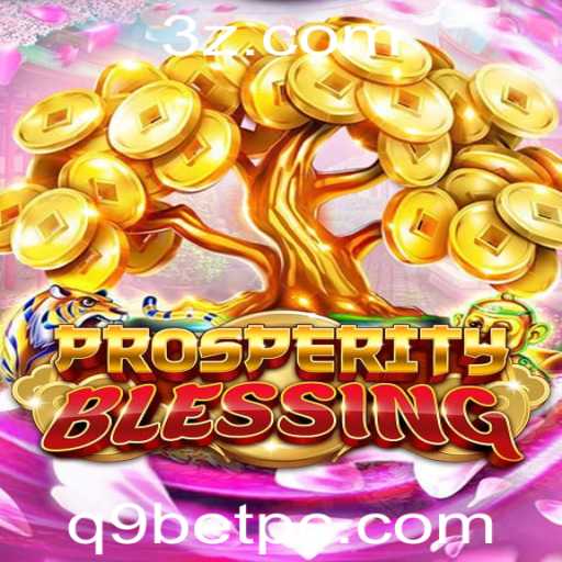 Descubra o Fascinante Jogo ProsperityBlessing: Regras e Estratégias com a Q9bet